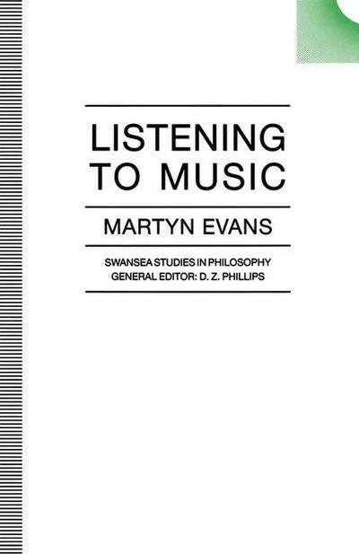 Cover for Martyn Evans · Listening to Music - Swansea Studies in Philosophy (Taschenbuch) [1st ed. 1990 edition] (1990)