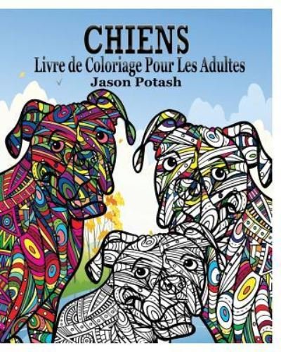 Cover for Jason Potash · Chiens Livre a Colorier pour Les Adultes (Paperback Book) (2021)