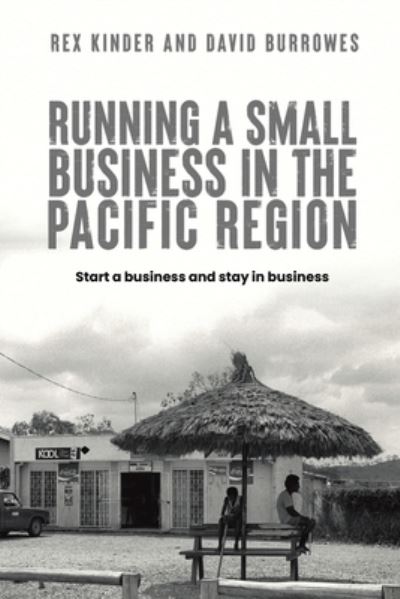 Cover for Rex Kinder · Running a Small Business in the Pacific Region: Start a business and stay in business (Paperback Book) (2024)