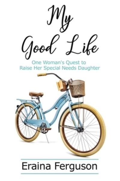Cover for Eraina Ferguson · My Good Life (Hardcover Book) (2020)
