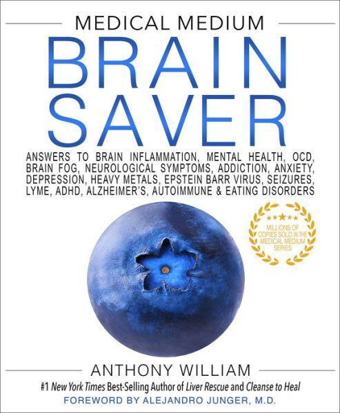 Cover for Anthony William · Medical Medium Brain Saver: Answers to Brain Inflammation, Mental Health, OCD, Brain Fog, Neurological Symptoms, Addiction, Anxiety, Depression, Heavy Metals, Epstein-Barr Virus, Seizures, Lyme, ADHD, Alzheimer’s, Autoimmune &amp; Eating Disorders (Hardcover bog) (2022)