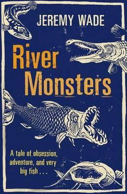 Cover for Jeremy Wade · River Monsters (Paperback Book) (2012)