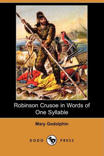 Cover for Mary Godolphin · Robinson Crusoe in Words of One Syllable (Dodo Press) (Paperback Book) (2008)