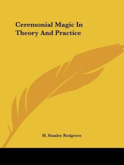 Cover for H. Stanley Redgrove · Ceremonial Magic in Theory and Practice (Paperback Book) (2005)