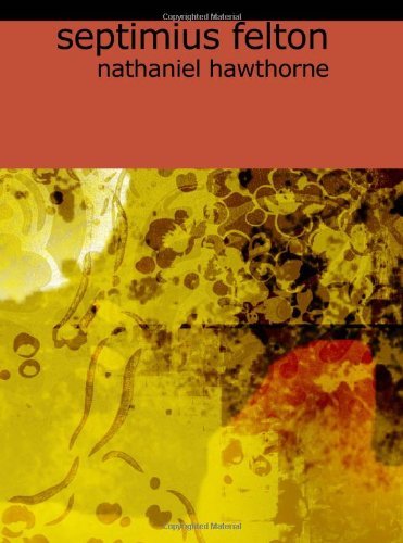 Cover for Nathaniel Hawthorne · Septimius Felton: Or, the Elixir of Life (Paperback Bog) (2008)