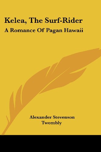 Cover for Alexander Stevenson Twombly · Kelea, the Surf-rider: a Romance of Pagan Hawaii (Paperback Book) (2007)