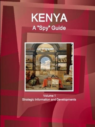 Cover for Ibp Usa · Kenya A Spy Guide Volume 1 Strategic Information and Developments (Pocketbok) (2018)