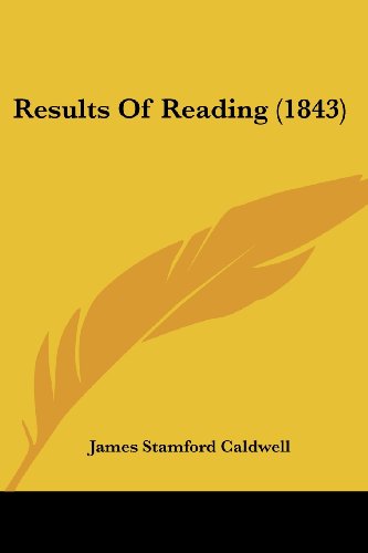 Cover for James Stamford Caldwell · Results of Reading (1843) (Paperback Book) (2008)