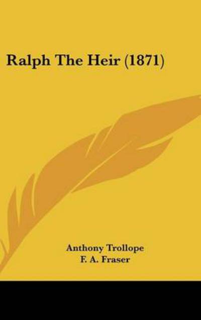 Cover for Trollope, Anthony, Ed · Ralph the Heir (1871) (Hardcover Book) (2008)