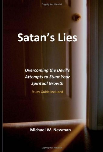 Cover for Michael W. Newman · Satan's Lies: Overcoming the Devil's Attempts to Stunt Your Spiritual Growth (Paperback Bog) (2008)