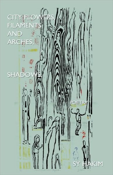 Cover for Sy Hakim · City Flowers, Filaments and Arches, Shadows, Poetry (Paperback Bog) (2010)