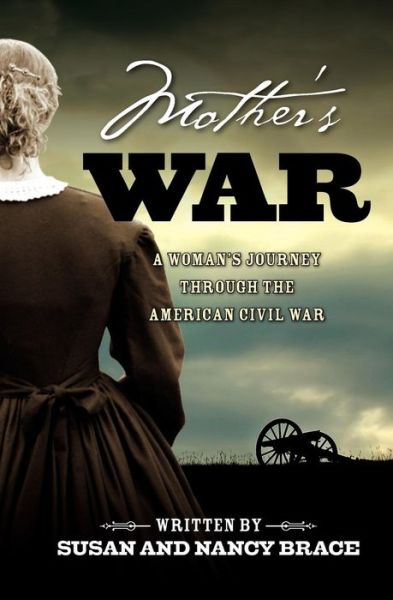 Cover for Brace, Susan and Nancy · Mother's War: a Woman's Journey Through the American Civil War (Pocketbok) (2011)