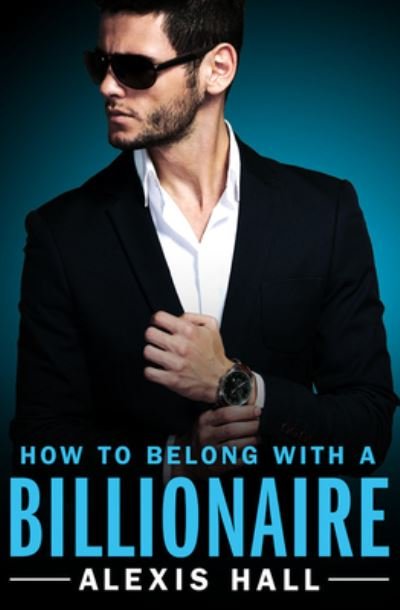 Cover for Alexis Hall · How to Belong with a Billionaire (Paperback Book) (2019)