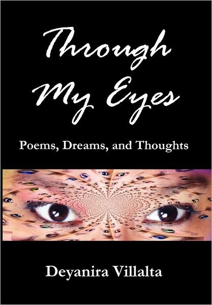 Cover for Deyanira Villalta · Through My Eyes: Poems, Dreams, and Thoughts (Hardcover bog) (2011)