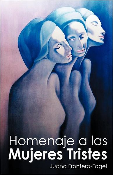 Cover for Juana Frontera-fogel · Homenaje a Las Mujeres Tristes (Paperback Book) [Spanish edition] (2012)