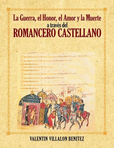 Cover for Valentin Villalon Benitez · La Guerra, El Honor, El Amor Y La Muerte a Traves Del Romancero Castellano (Taschenbuch) (2013)