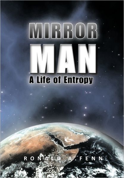 Cover for Ronald a Fenn · Mirror Man: a Life of Entropy (Hardcover Book) (2011)