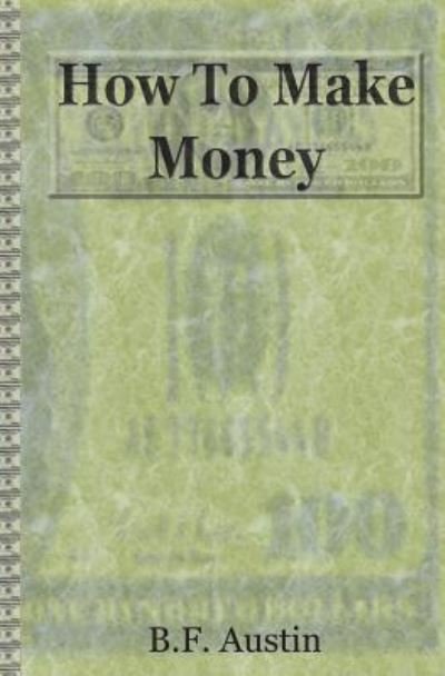 Cover for B F Austin · How To Make Money (Paperback Bog) (2011)