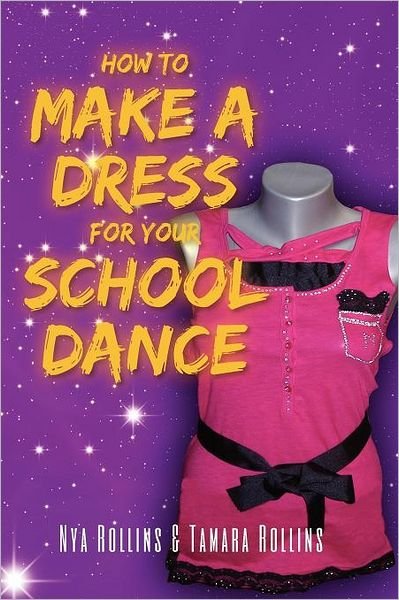 Cover for Nya Rollins · How to Make a Dress for Your School Dance (Paperback Bog) (2012)