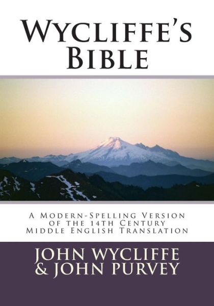 Wycliffe's Bible-oe: a Modern-spelling Version of the 14th Century Middle English Translation - John Wycliffe - Books - Createspace - 9781470149383 - July 4, 2012