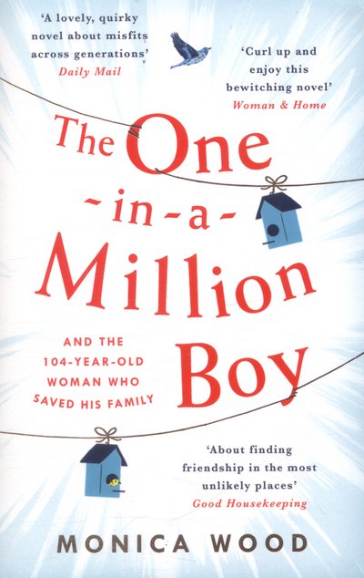 Cover for Monica Wood · The One-in-a-Million Boy: The touching novel of a 104-year-old woman's friendship with a boy you'll never forget… (Paperback Book) (2017)