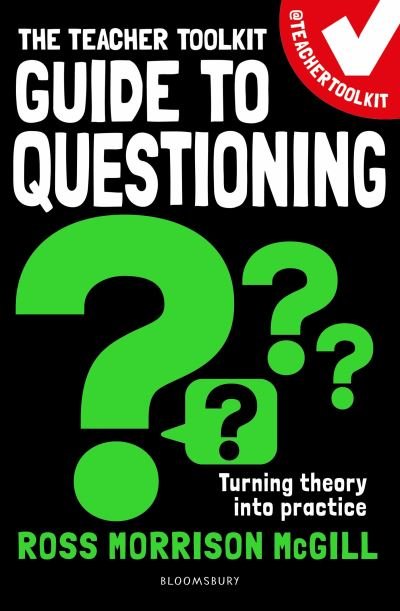 Cover for McGill, Ross Morrison (@TeacherToolkit, UK) · The Teacher Toolkit Guide to Questioning - Teacher Toolkit Guides (Paperback Book) (2023)