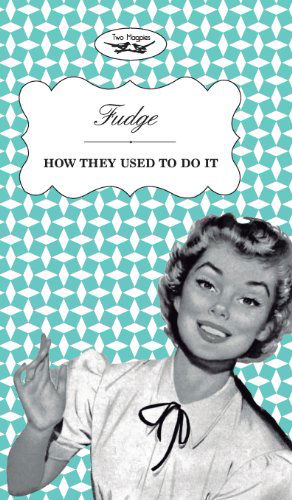 Cover for Two Magpies Publishing · Fudge - How They Used to Do It (Hardcover Book) (2013)