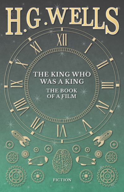 Cover for H G Wells · The King Who Was a King - The Book of a Film (Paperback Bog) (2016)