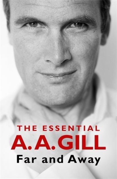 Cover for Adrian Gill · Far and Away: The Essential A.A. Gill (Paperback Bog) (2021)