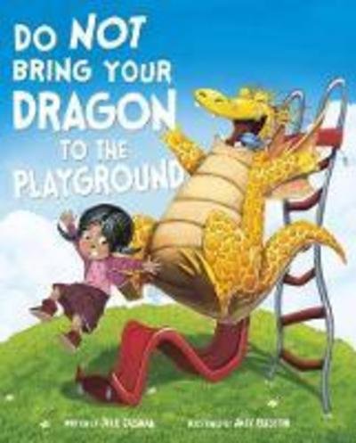 Gassman, Julie (Managing Editor) · Do Not Take Your Dragon to the Playground - Do Not Take Your Dragon... (Paperback Book) (2019)