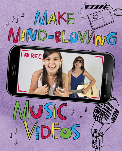 Cover for Thomas Kingsley Troupe · Make Mind-Blowing Music Videos - Make a Movie! (Hardcover Book) (2020)