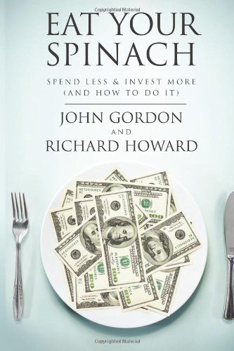 Cover for John Gordon · Eat Your Spinach: Spend Less &amp; Invest More (And How to Do It) (Paperback Book) (2013)
