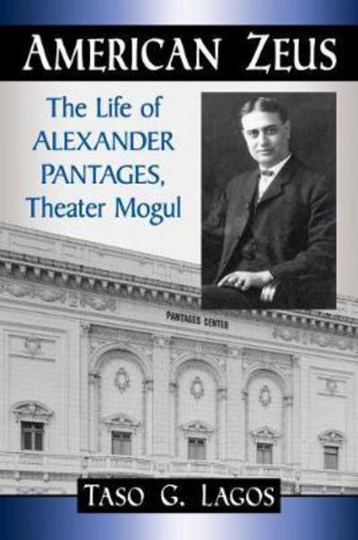 Cover for Taso G. Lagos · American Zeus: The Life of Alexander Pantages, Theater Mogul (Paperback Book) (2018)