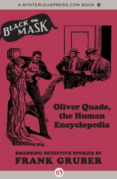 Oliver Quade, the Human Encyclopedia: Smashing Detective Stories (Black Mask) - Frank Gruber - Books - MysteriousPress.com/Open Road - 9781480461383 - January 14, 2014