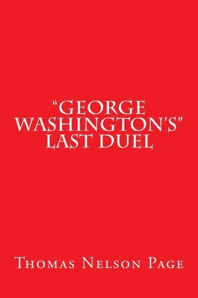 Cover for Thomas Nelson Page · George Washington's Last Duel (Paperback Book) (2012)