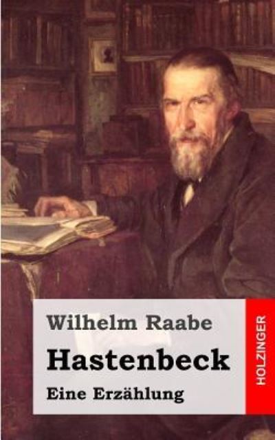 Hastenbeck - Wilhelm Raabe - Books - Createspace - 9781482665383 - March 1, 2013