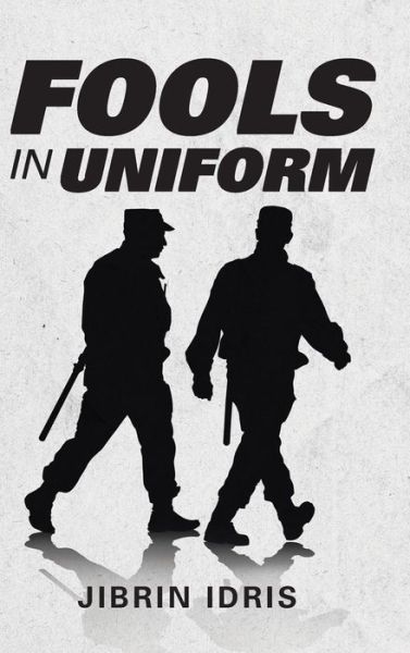 Cover for Jibrin Idris · Fools in Uniform (Hardcover Book) (2015)