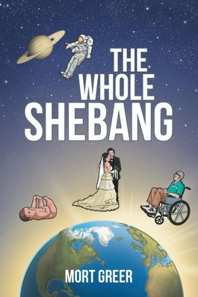 Cover for Mort Greer · The Whole Shebang (Paperback Book) (2016)