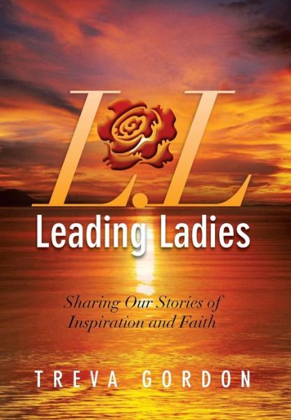 Cover for Treva Gordon · Leading Ladies: Sharing Our Stories of Inspiration and Faith (Hardcover Book) (2013)