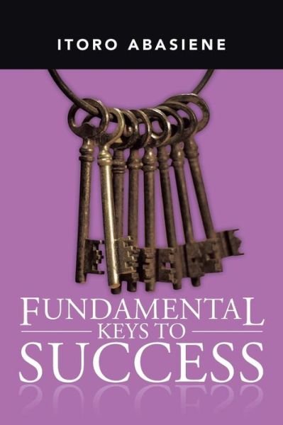 Cover for Itoro Abasiene · Fundamental Keys to Success (Paperback Book) (2013)
