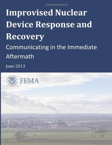 Cover for Federal Emergency Management Agency · Improvised Nuclear Device Response and Recovery: Communicating in the Immediate Aftermath (Paperback Book) (2013)