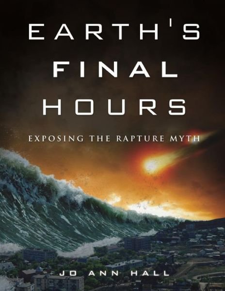Cover for Jo Ann Hall · Earth's Final Hours (Pocketbok) (2015)