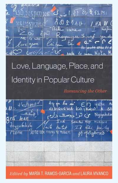 Cover for Love, Language, Place, and Identity in Popular Culture: Romancing the Other - Communication Perspectives in Popular Culture (Hardcover Book) (2020)