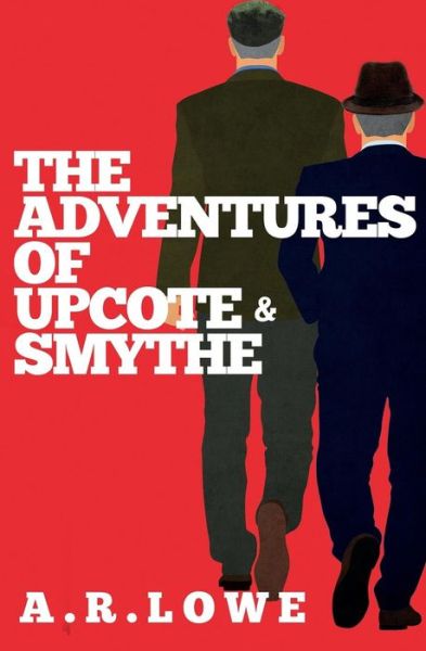 Cover for A R Lowe · The Adventures of Upcote and Smythe (Paperback Book) (2014)