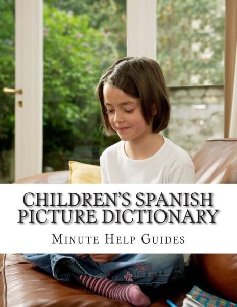 Cover for Minute Help Guides · Children's Spanish Picture Dictionary (Paperback Book) (2014)