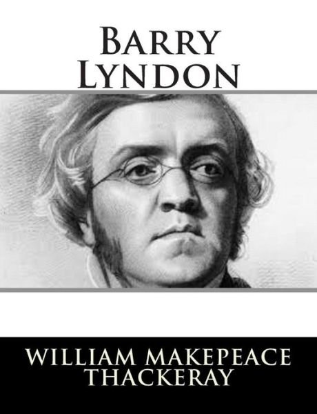 Barry Lyndon - William Makepeace Thackeray - Kirjat - Createspace - 9781502778383 - sunnuntai 12. lokakuuta 2014