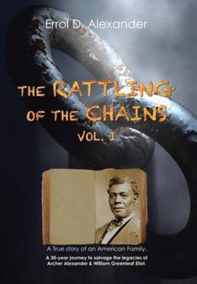 Cover for Errol D Alexander · The Rattling of the Chains: Volume I (Innbunden bok) (2015)