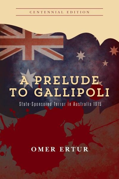 Cover for Omer Ertur · A Prelude to Gallipoli: State-sponsored Terror in Australia 1915 (Paperback Book) (2015)