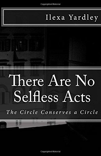 Cover for Ilexa Yardley · There Are No Selfless Acts: the Circle Conserves a Circle (Pocketbok) (2014)