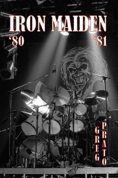 Iron Maiden: '80 '81 - Greg Prato - Books - Createspace - 9781508536383 - March 25, 2015